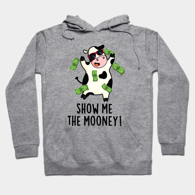 Show Me The Mooney Cute Cow Pun Hoodie by punnybone